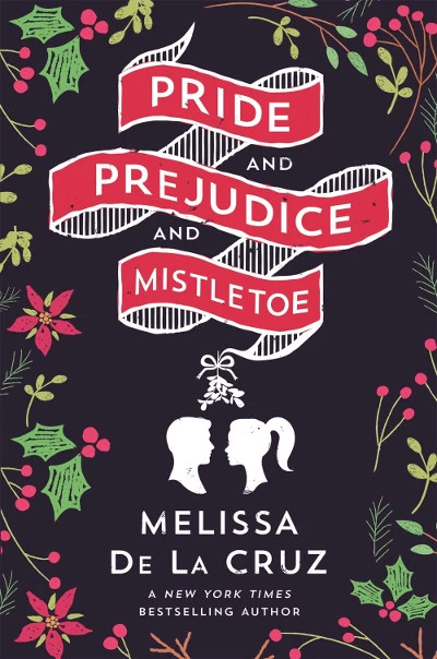 Pride and Prejudice and Mistletoe by Melissa de la Cruz