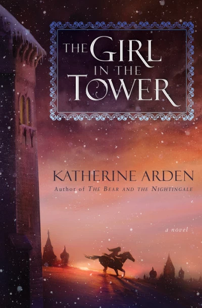 The Girl in the Tower (Winternight Trilogy #2) by Katherine Arden