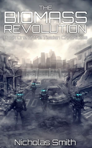 The Biomass Revolution (The Tisaian Chronicles #1) by Nicholas Sansbury Smith
