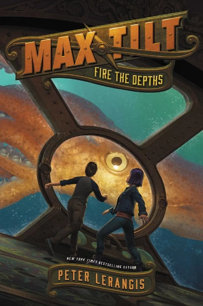 Fire the Depths (Max Tilt #1) by Peter Lerangis