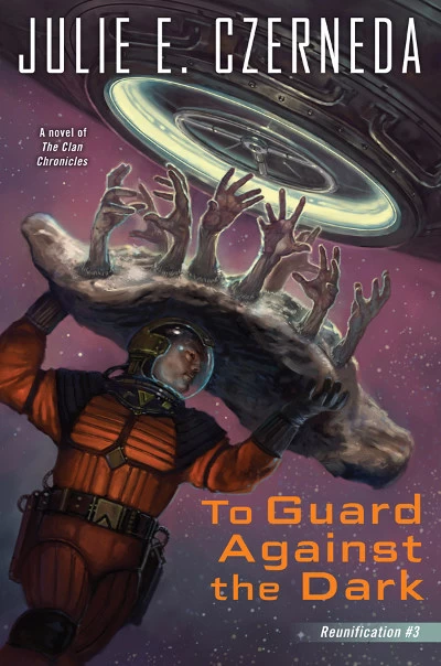 To Guard Against the Dark (Reunification #3) by Julie E. Czerneda