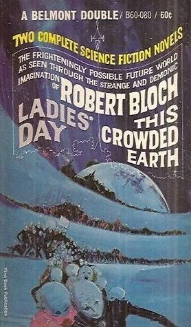 Ladies' Day / This Crowded Earth by Robert Bloch