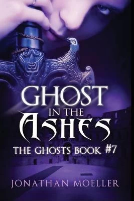 Ghost in the Ashes (The Ghosts #7) by Jonathan Moeller