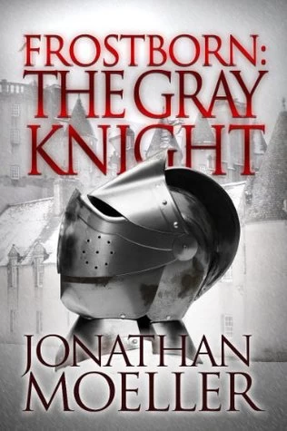 Frostborn: The Gray Knight (Frostborn #1) by Jonathan Moeller