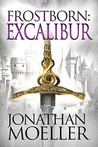 Frostborn: Excalibur (Frostborn #13) by Jonathan Moeller