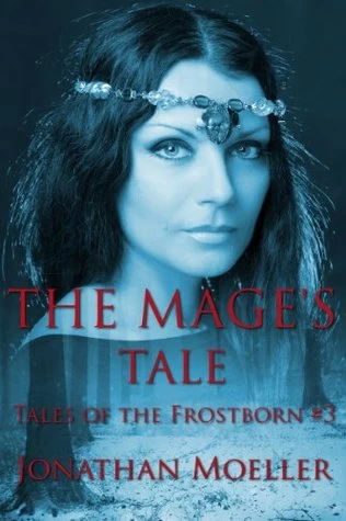 The Mage's Tale (Tales of the Frostborn #3) by Jonathan Moeller