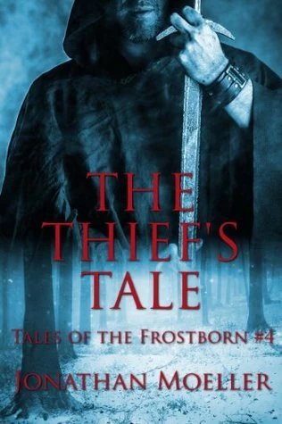 The Thief's Tale (Tales of the Frostborn #4) by Jonathan Moeller