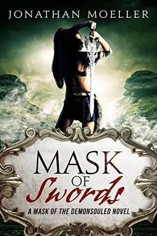 Mask of Swords (Mask of the Demonsouled #1) by Jonathan Moeller