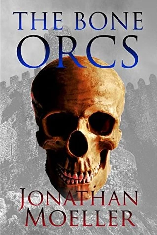 The Bone Orcs (Bone Quest #1) by Jonathan Moeller