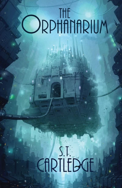 The Orphanarium by S. T. Cartledge