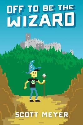Off to Be the Wizard (Magic 2.0 #1) by Scott Meyer