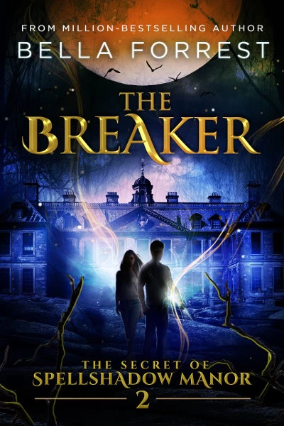 The Breaker (The Secret of Spellshadow Manor #2) by Bella Forrest