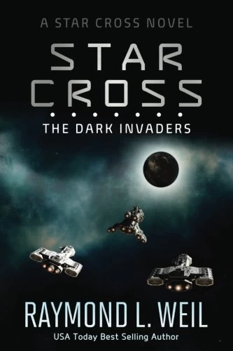 The Dark Invaders (The Star Cross #2) by Raymond L. Weil