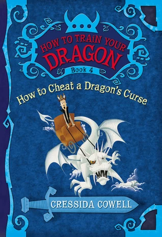 How to Cheat a Dragon's Curse (How to Train Your Dragon #4) by Cressida Cowell