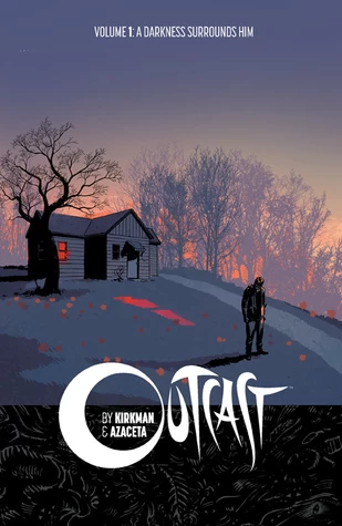  Outcast, Volume 1: A Darkness Surrounds Him (Outcast #1) by Robert Kirkman, Paul Azaceta, Elizabeth Breitweiser
