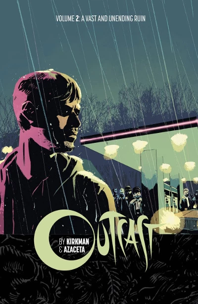 Outcast, Volume 2: A Vast and Unending Ruin (Outcast #2) by Robert Kirkman, Paul Azaceta, Elizabeth Breitweiser