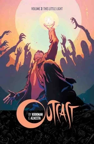Outcast, Volume 3: This Little Light (Outcast #3) by Robert Kirkman, Paul Azaceta, Elizabeth Breitweiser