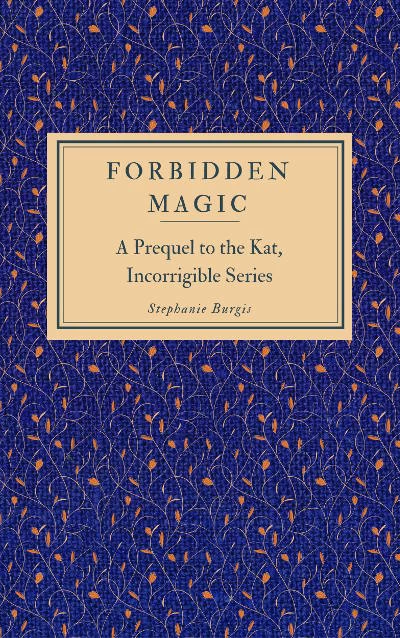 Forbidden Magic (The Unladylike Adventures of Kat Stephenson) by Stephanie Burgis