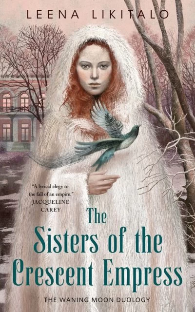 The Sisters of the Crescent Empress (The Waning Moon Duology #2) by Leena Likitalo