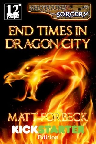 End Times in Dragon City (Shotguns & Sorcery #3) by Matt Forbeck