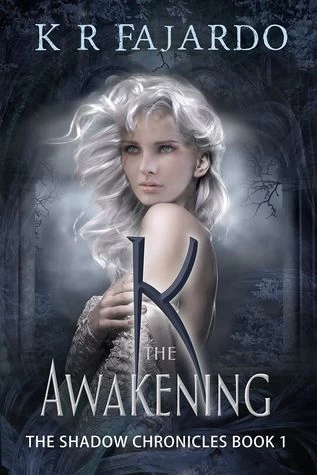 The Awakening (The Shadow Chronicles #1) by K.R. Fajardo