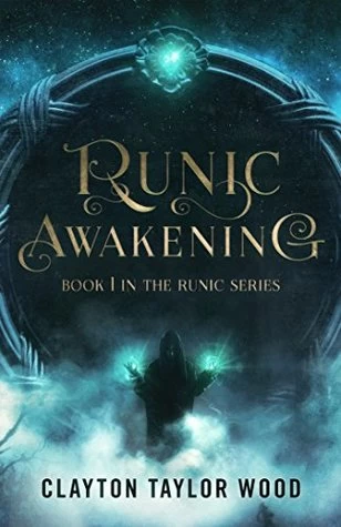 Runic Awakening (The Runic Series #1) by Clayton Taylor Wood