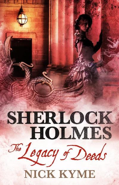Sherlock Holmes: The Legacy of Deeds (The New Adventures of Sherlock Holmes) by Nick Kyme