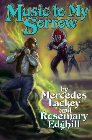 Music to My Sorrow (Bedlam's Bard #6) by Mercedes Lackey, Rosemary Edghill