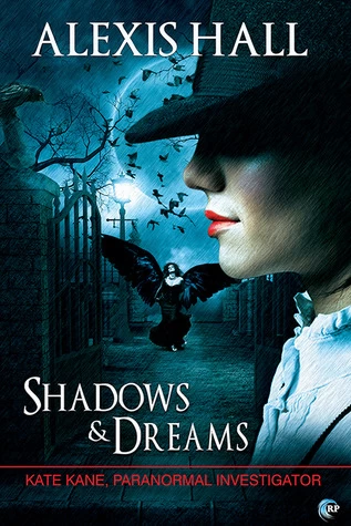 Shadows & Dreams (Kate Kane, Paranormal Investigator #2) by Alexis Hall
