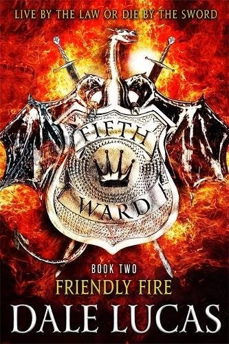 Friendly Fire (The Fifth Ward #2) by Dale Lucas