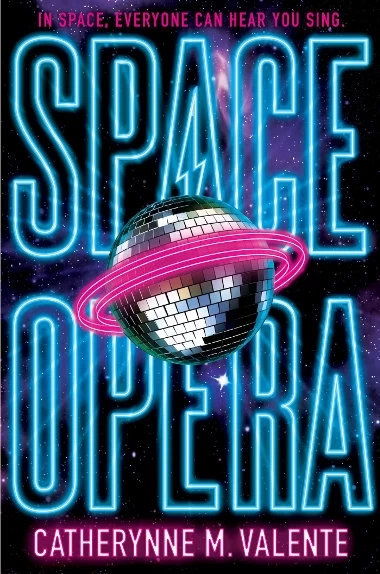 Space Opera (Space Opera #1) by Catherynne M. Valente