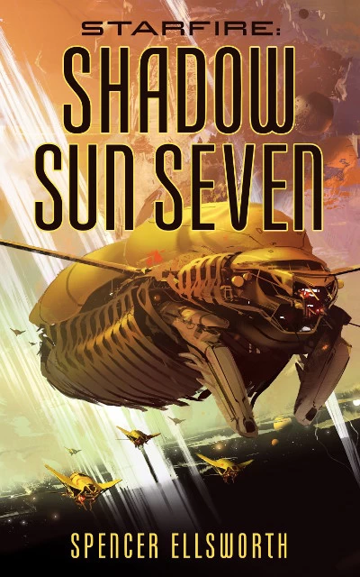 Shadow Sun Seven (Starfire Trilogy #2) by Spencer Ellsworth