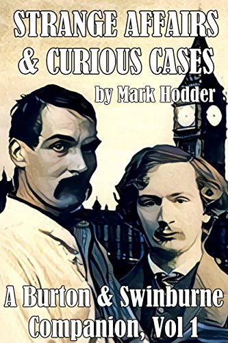 Strange Affairs and Curious Cases: A Burton & Swinburne Companion