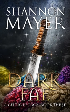 Dark Fae (A Celtic Legacy #3) by Shannon Mayer