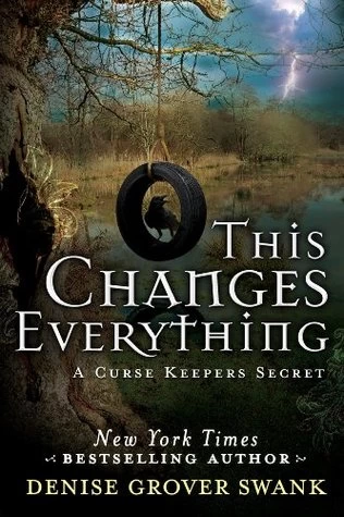 This Changes Everything (The Curse Keepers Secret #2) by Denise Grover Swank