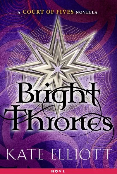 Bright Thrones (Court of Fives) by Kate Elliott