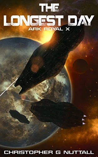 The Longest Day (Ark Royal #10) by Christopher Nuttall