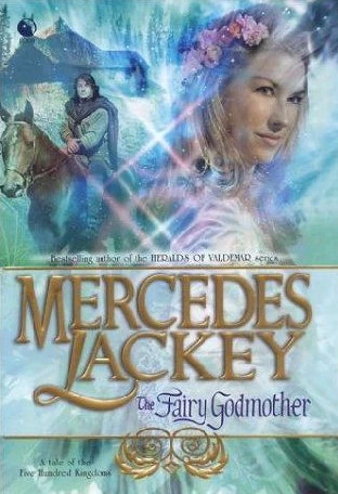 The Fairy Godmother (Five Hundred Kingdoms #1) by Mercedes Lackey