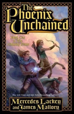 The Phoenix Unchained (The Enduring Flame #1) by Mercedes Lackey, James Mallory