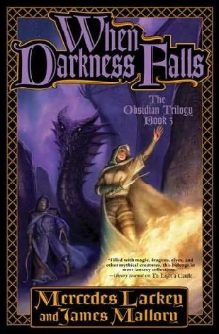 When Darkness Falls (The Obsidian Trilogy #3) by Mercedes Lackey, James Mallory
