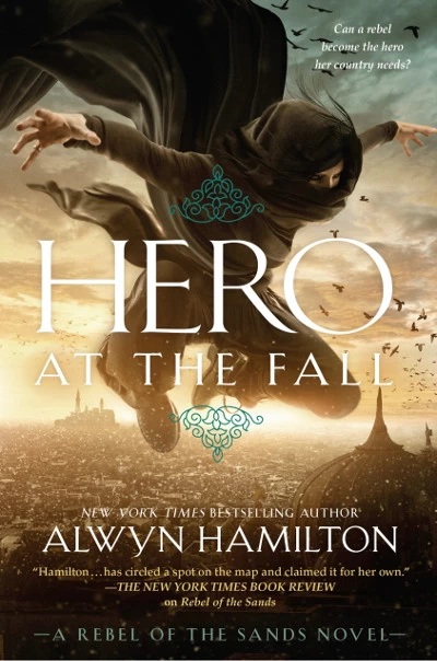 Hero at the Fall (Rebel of the Sands Trilogy #3) by Alwyn Hamilton
