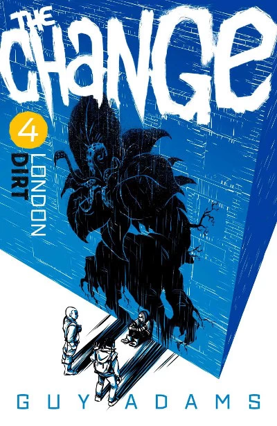 The Change 4: London: Dirt (The Change #4) by Guy Adams