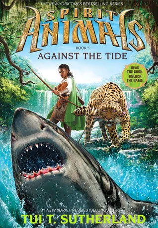 Against the Tide (Spirit Animals #5) by Tui T. Sutherland