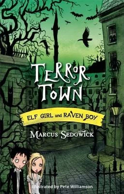 Terror Town (Elf Girl and Raven Boy #5) by Marcus Sedgwick