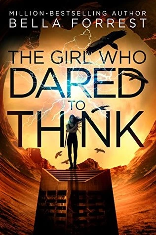 The Girl Who Dared to Think (The Girl Who Dared to Think #1) by Bella Forrest