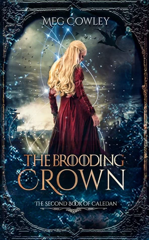 The Brooding Crown (Books of Caledan #2) by Meg Cowley