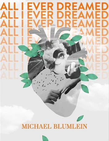 All I Ever Dreamed by Michael Blumlein
