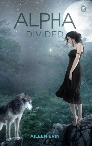 Alpha Divided (Alpha Girl #3) by Aileen Erin
