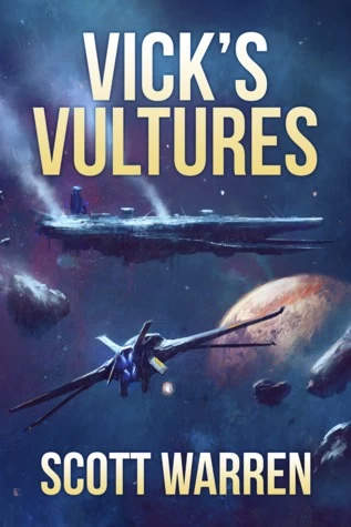 Vick's Vultures (Union Earth Privateers #1) by Scott Warren