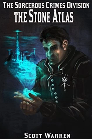 The Stone Atlas (The Sorcerous Crimes Division) by Scott Warren